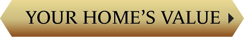 YOUR HOME'S VALUE